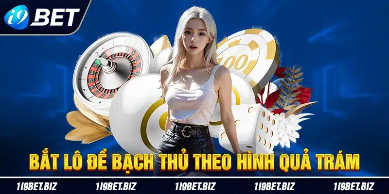 Bắt lô đề bạch thủ theo hình quả trám