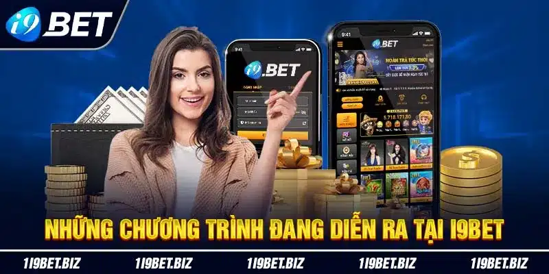 Những chương trình đang diễn ra tại i9bet