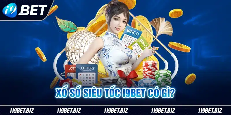 Xổ số siêu tốc I9BET có gì?