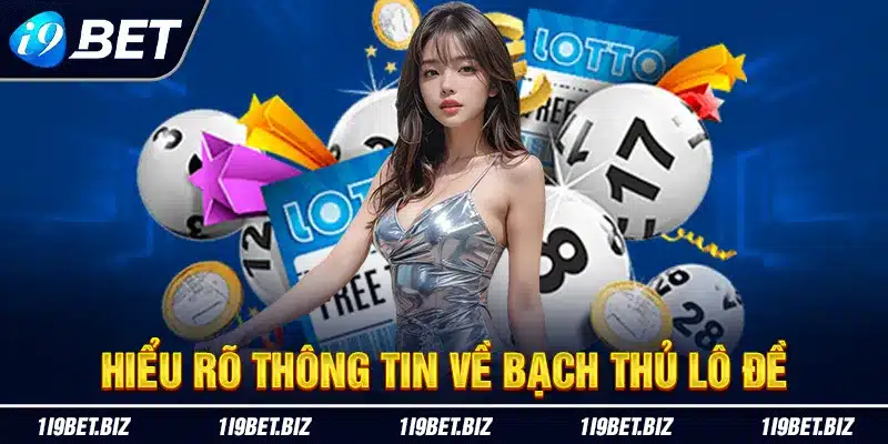 Hiểu rõ thông tin về bạch thủ lô đề