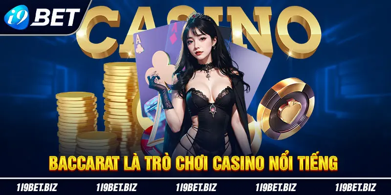 Baccarat là trò chơi casino nổi tiếng