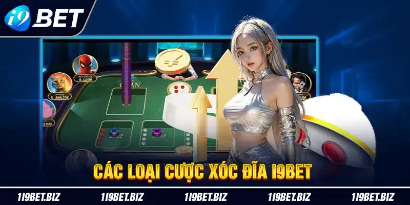 Các loại cược xóc đĩa i9bet