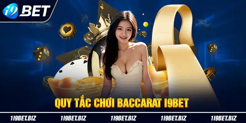 Quy tắc chơi Baccarat i9bet