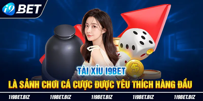 Tài Xỉu i9bet là sảnh chơi cá cược được yêu thích hàng đầu